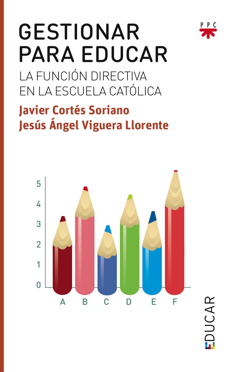Gestionar para educar : la función directiva en la escuela católica Social Sciences