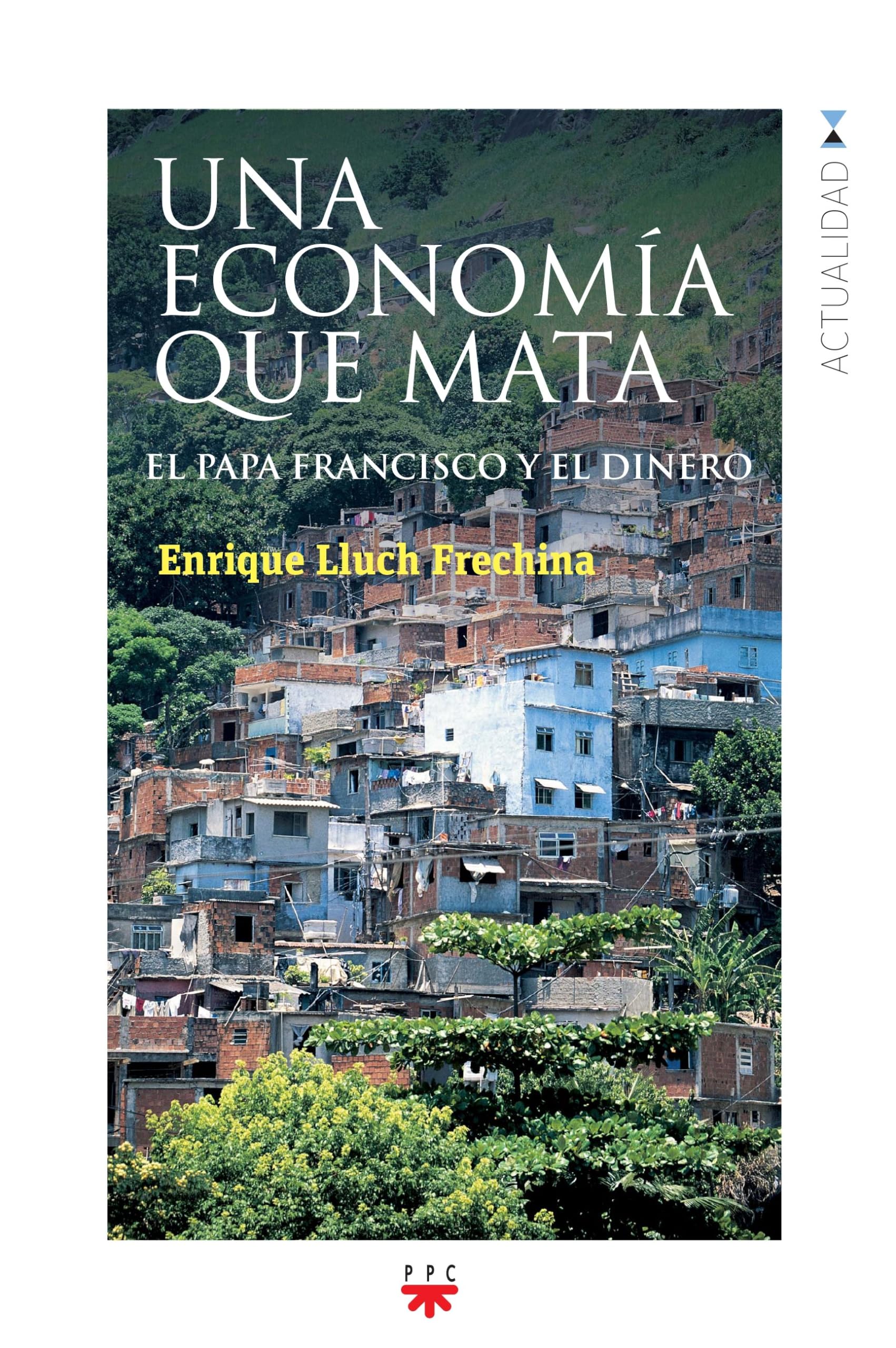 Una economía que mata : el Papa Francisco y el dinero (GP Actualidad, Band 149) Social Sciences