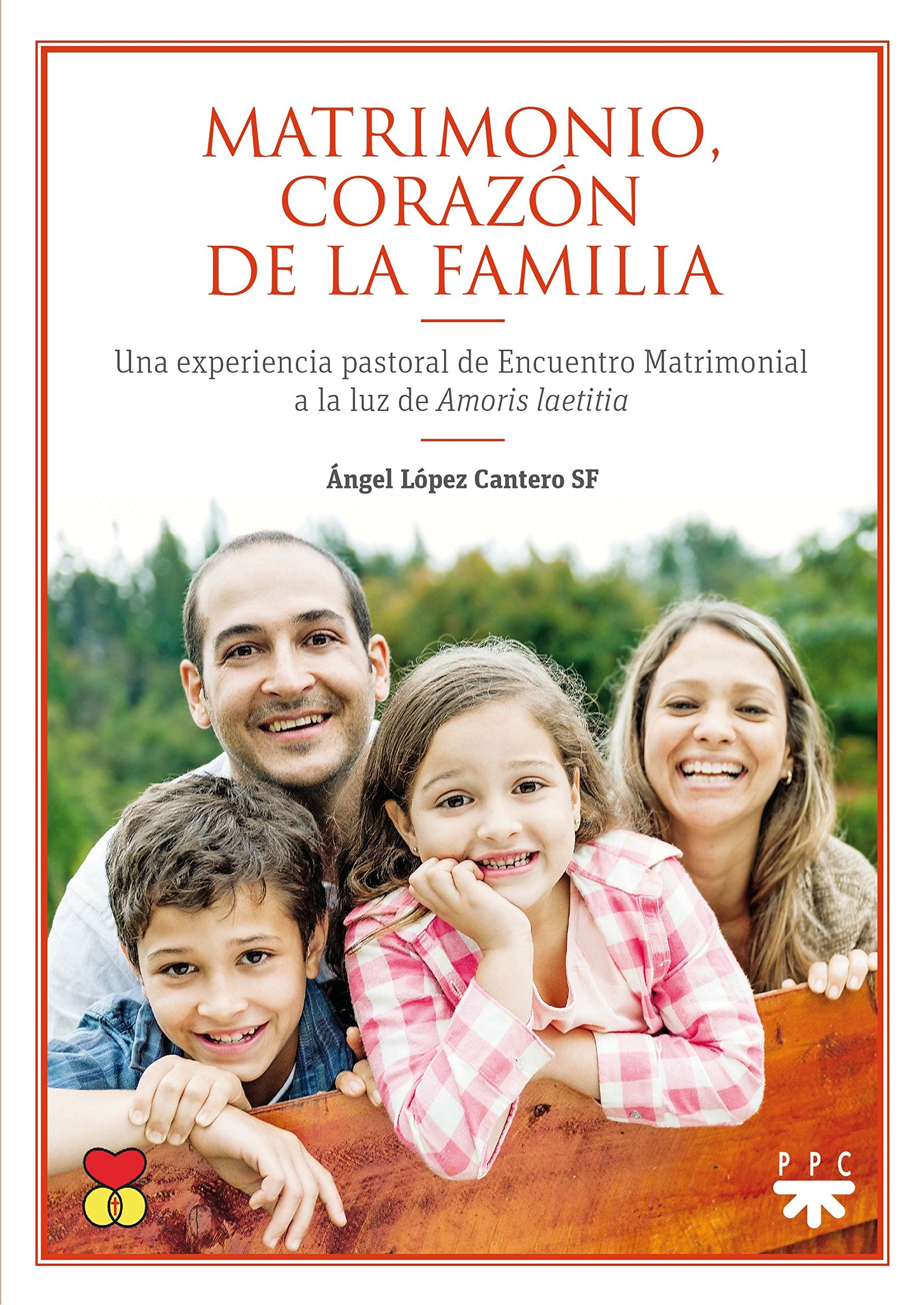 Matrimonio, corazón de la familia : una experiencia pastoral de encuentro matrimonial a la luz de Amoris Laetitia (Papa Francisco) Social Sciences