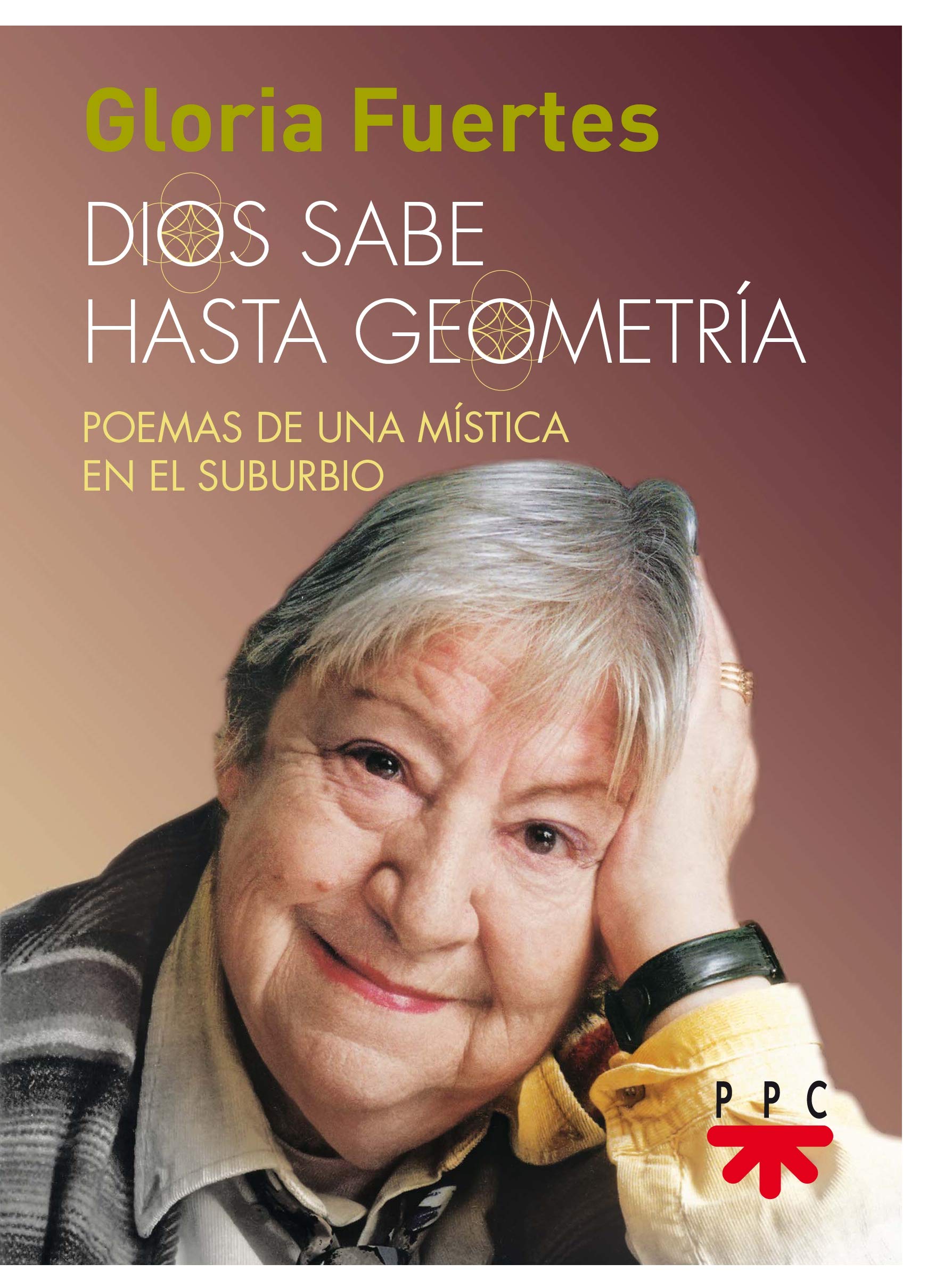 Dios sabe hasta geometría : poemas de una mística en el suburbio (Fuera de Colección) Poetry