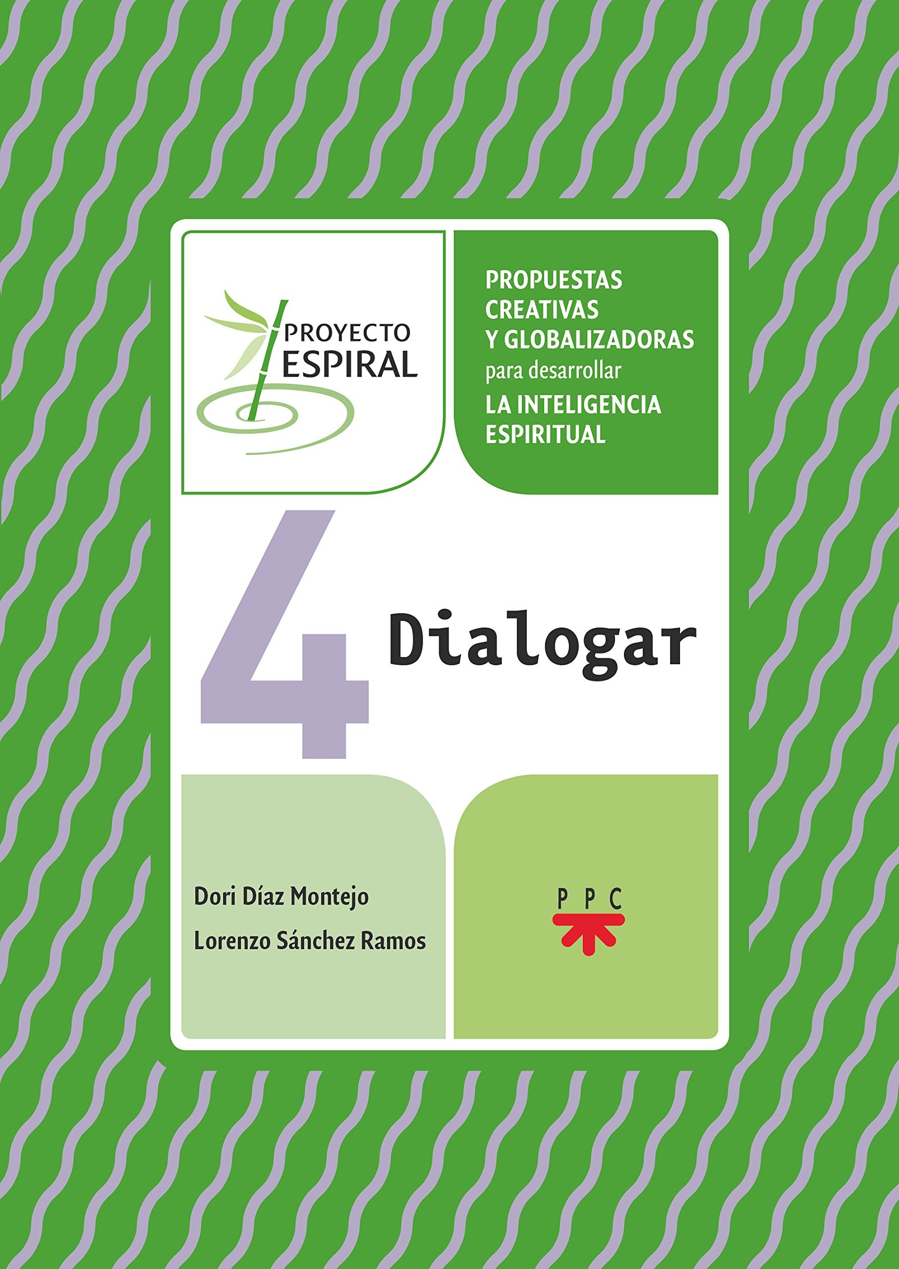 Proyecto Espiral 4. Dialogar: Propuestas creativas y globalizadoras para desarrollar la inteligencia espiritual Religion & Esotericism