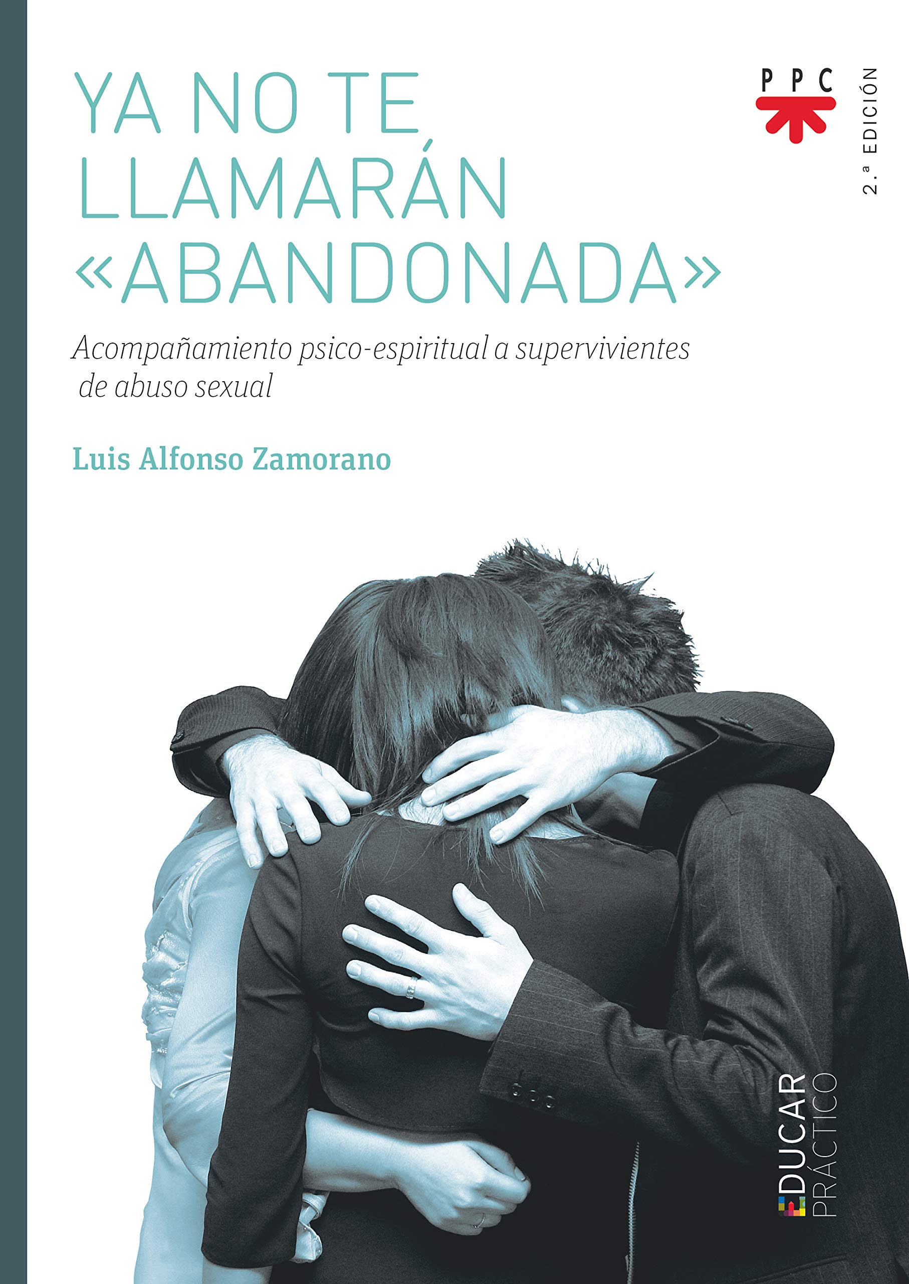 Ya no te llamarán 'Abandonada': Acompañamiento psico-espiritual a supervivientes de abuso sexual (Educar Práctico) Psychology