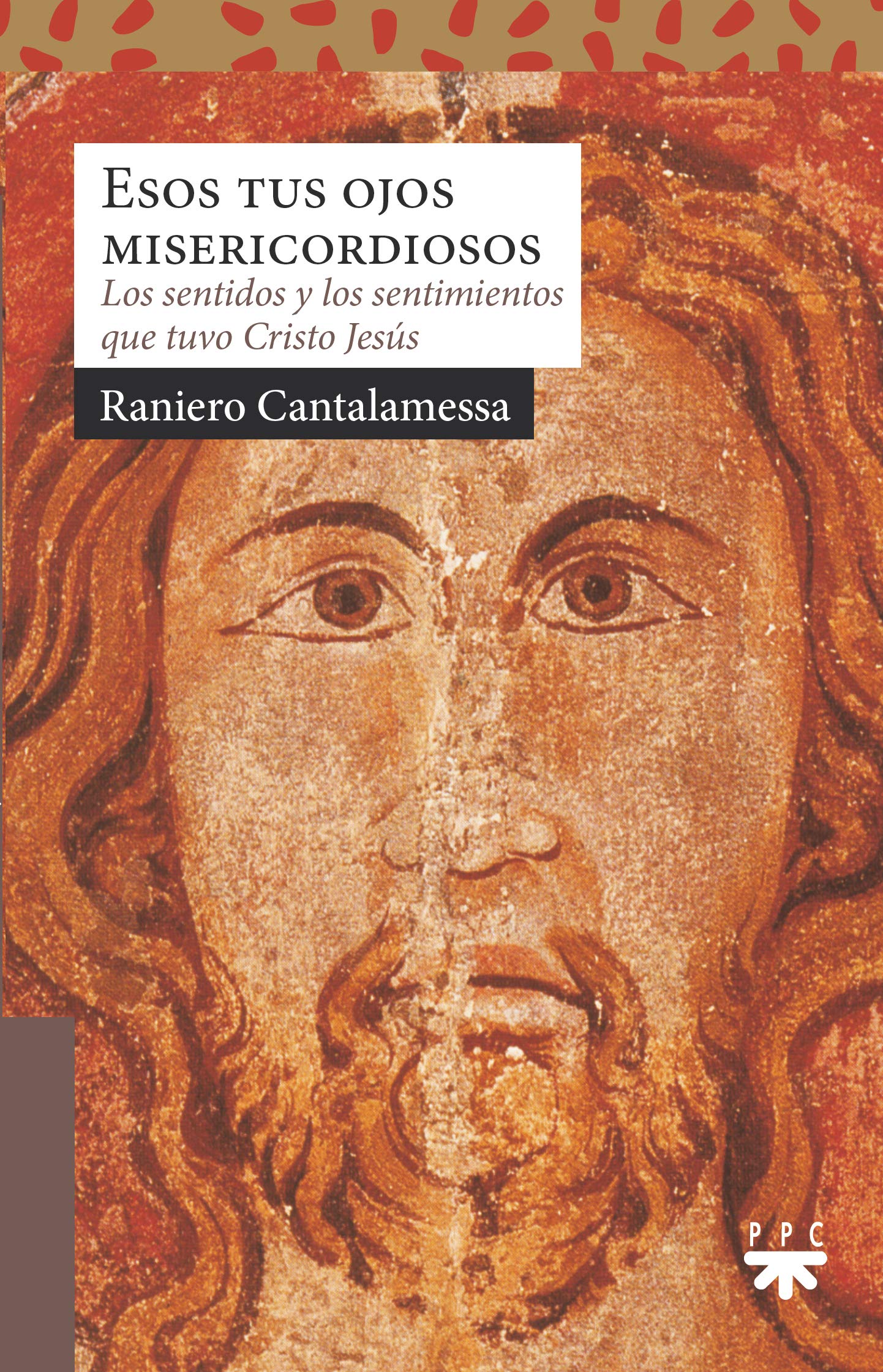 Esos tus ojos misericordiosos: Los sentidos y los sentimientos que tuvo Cristo Jesús book