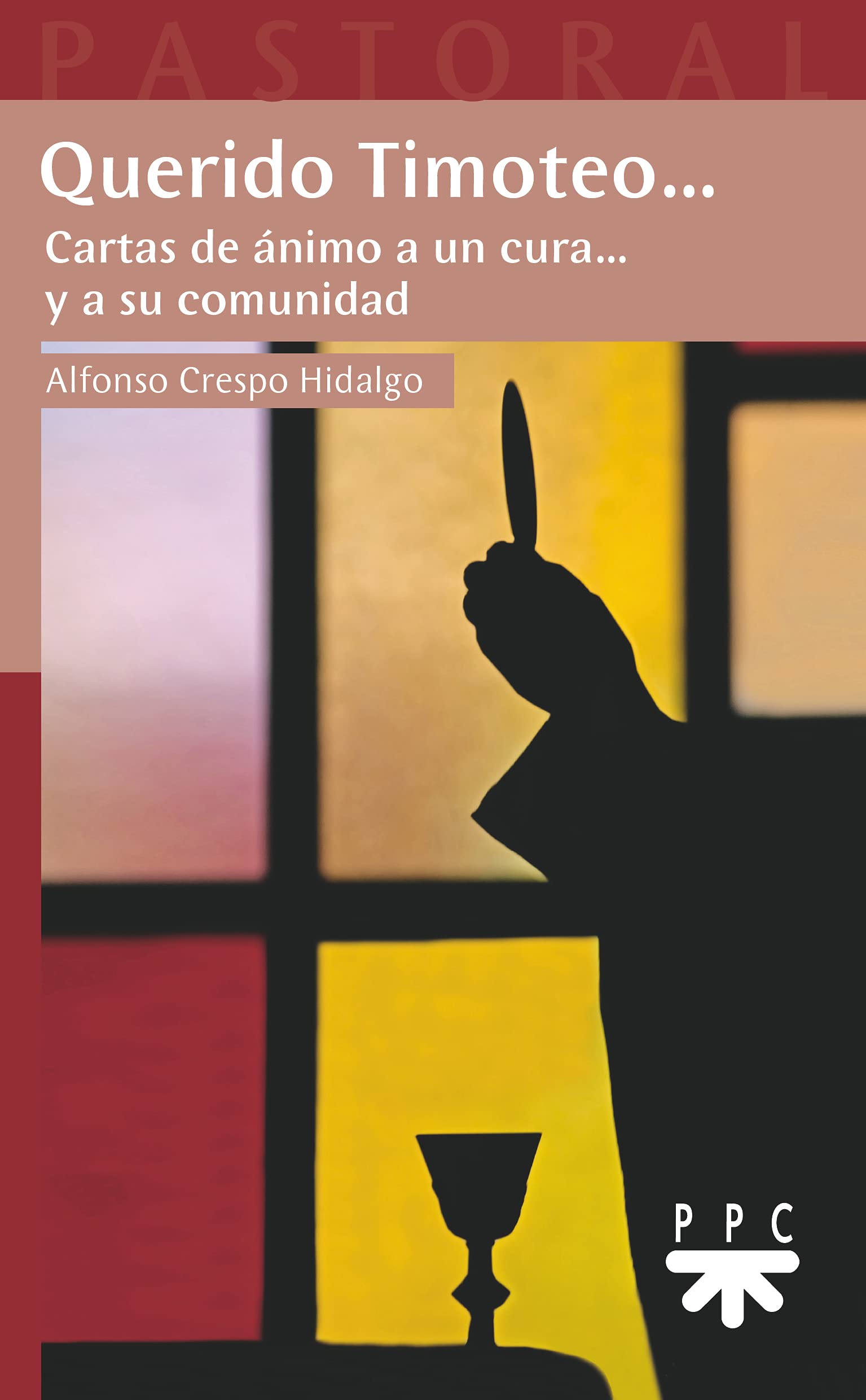 Querido Timoteo: Cartas de ánimo a un cura... y a su comunidad (Pastoral, Band 67) Religion & Esotericism