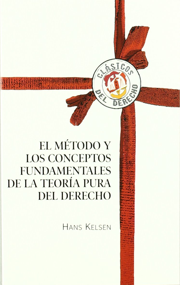 El método y los conceptos fundamentales de la teoría pura del Derecho book