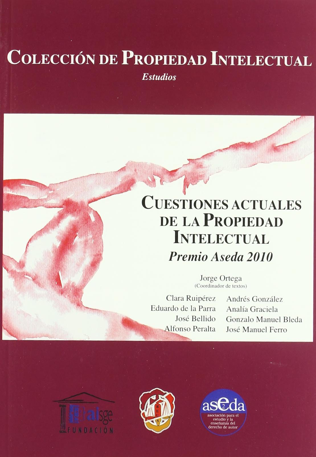 Cuestiones actuales de la propiedad intelectual: Premio Aseda de artículos doctrinales 2010 Books