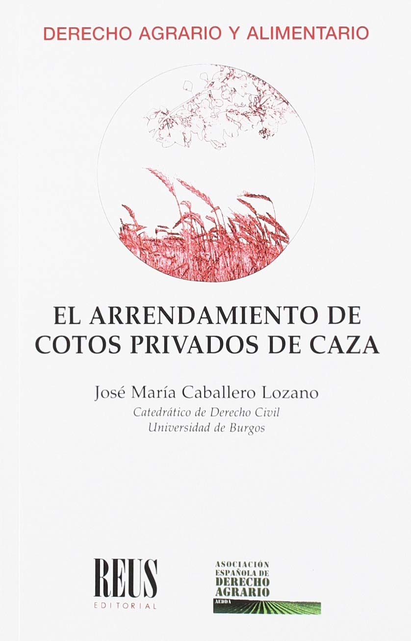 El arrendamiento de cotos privados de caza (Derecho agrario y alimentario) Leisure & Fun