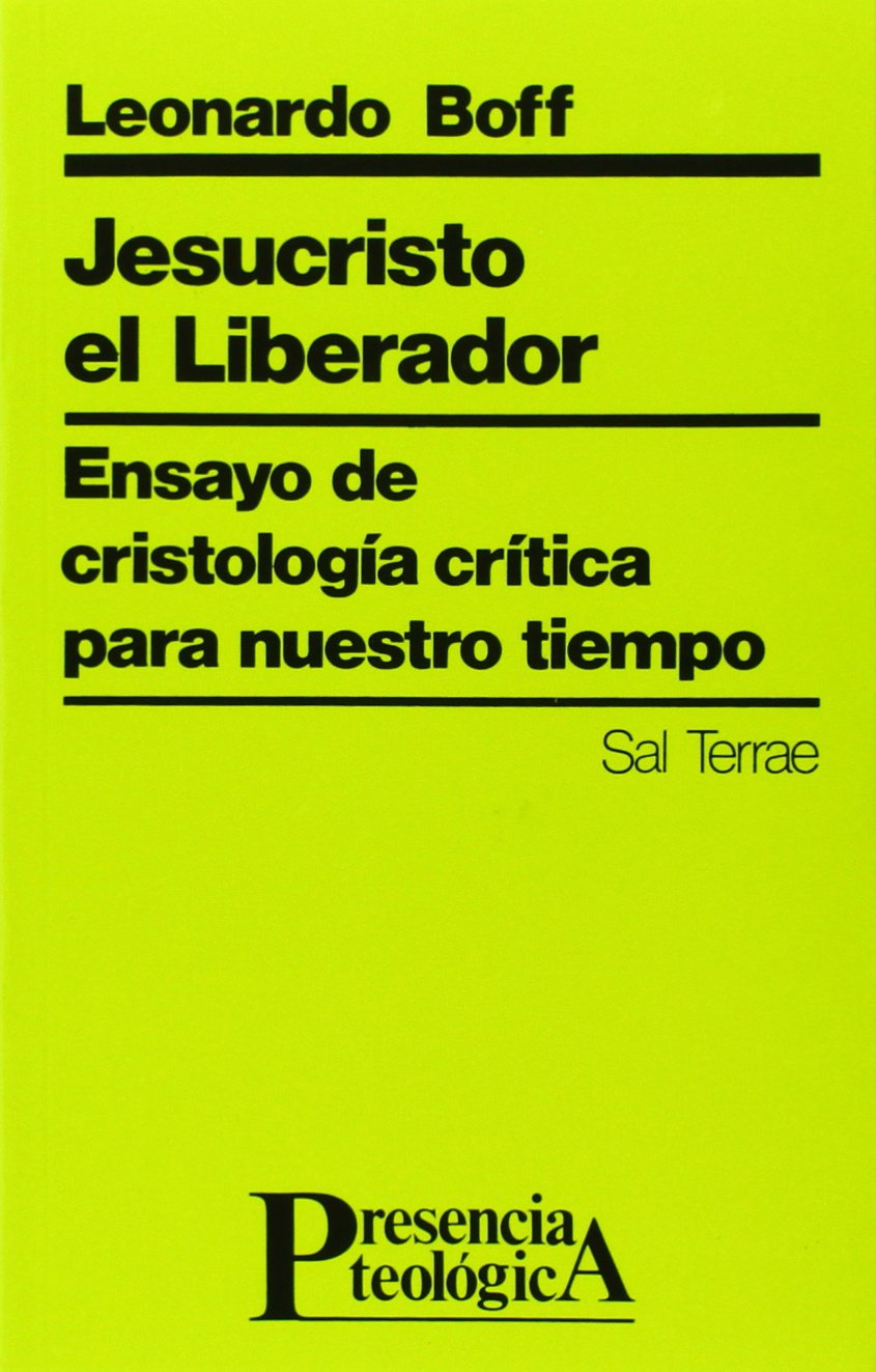 Jesucristo el Liberador: Ensayo de cristología crítica para nuestro tiempo book