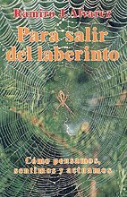 Para salir del laberinto: Cómo pensamos, sentimos y actuamos book