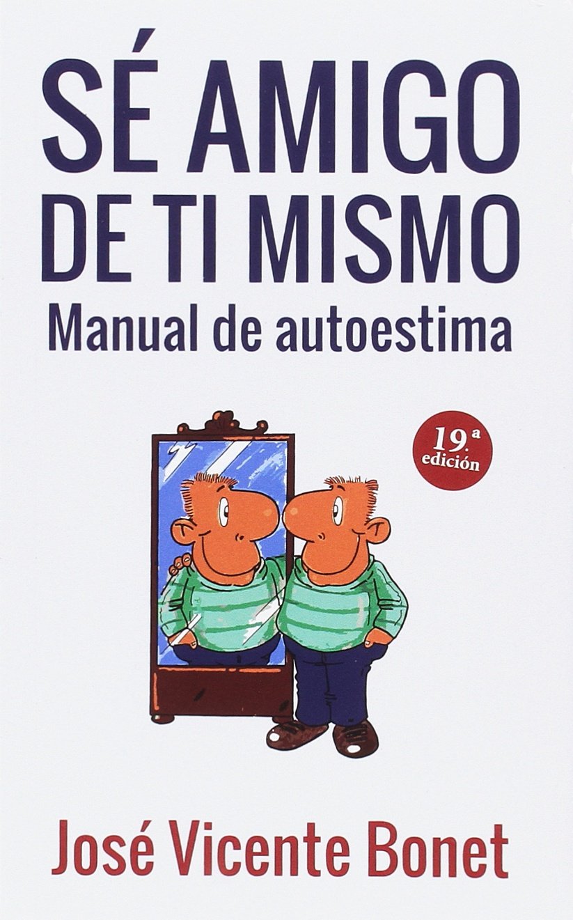 Sé amigo de tí mismo : manual de autoestima book