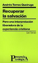 Recuperar la salvación : para una interpretación liberadora de la experiencia cristiana (Presencia Teológica, Band 79) Social Sciences