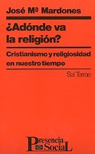 ¿Adónde va la religión?: Cristianismo y religiosidad en nuestro tiempo (Presencia Social, Band 15) Books
