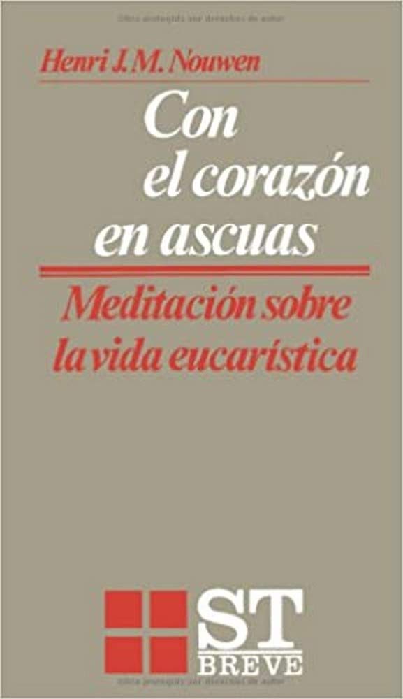 Con el corazón en ascuas : meditación sobre la vida eucarística Social Sciences