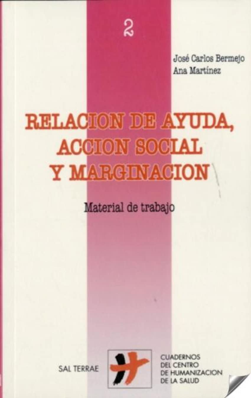 Relación de ayuda, acción social y marginación: Material de trabajo (Humanizar La Salud, Band 2) Health, Nutrition & Fitness