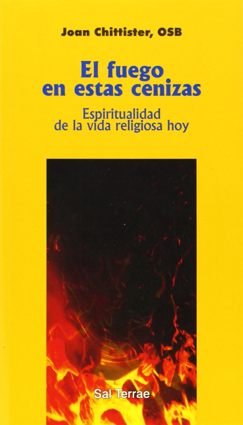 El fuego en estas cenizas : espiritualidad de la vida religiosa hoy (Servidores y Testigos, Band 66) Social Sciences