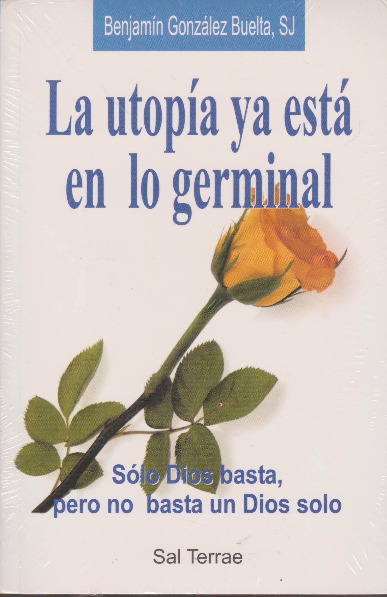 La utopía ya está en lo germinal : sólo Dios basta, pero no basta un dios solo (Pozo de Siquem, Band 99) Religion & Esotericism