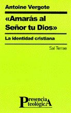 Amarás al Señor tu Dios: La identidad cristiana (Presencia Teológica, Band 95) Religion & Esotericism
