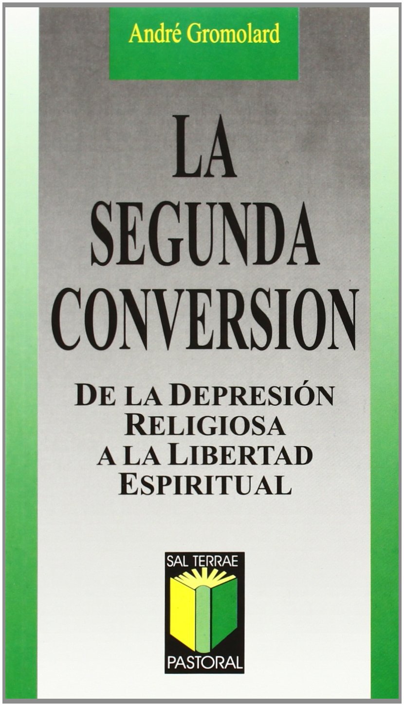La segunda conversión : de la depresión religiosa a la libertad espiritual (Pastoral, Band 59) Social Sciences