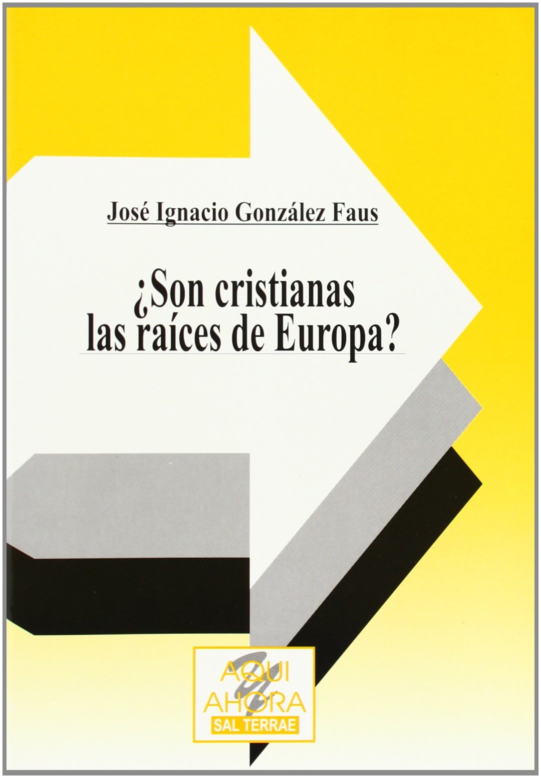¿Son cristianas las raíces de Europa? (Cuadernos Aquí y Ahora, Band 38) Religion & Esotericism