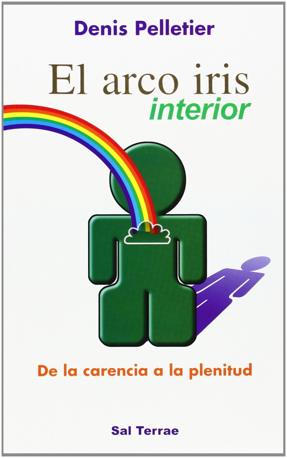 El arco iris interior : de la carencia a la plenitud (Proyecto, Band 58) Books