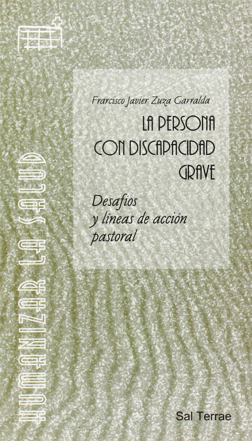 La persona con discapacidad grave : desafíos y líneas de acción pastoral (Humanizar la salud, Band 3) Books