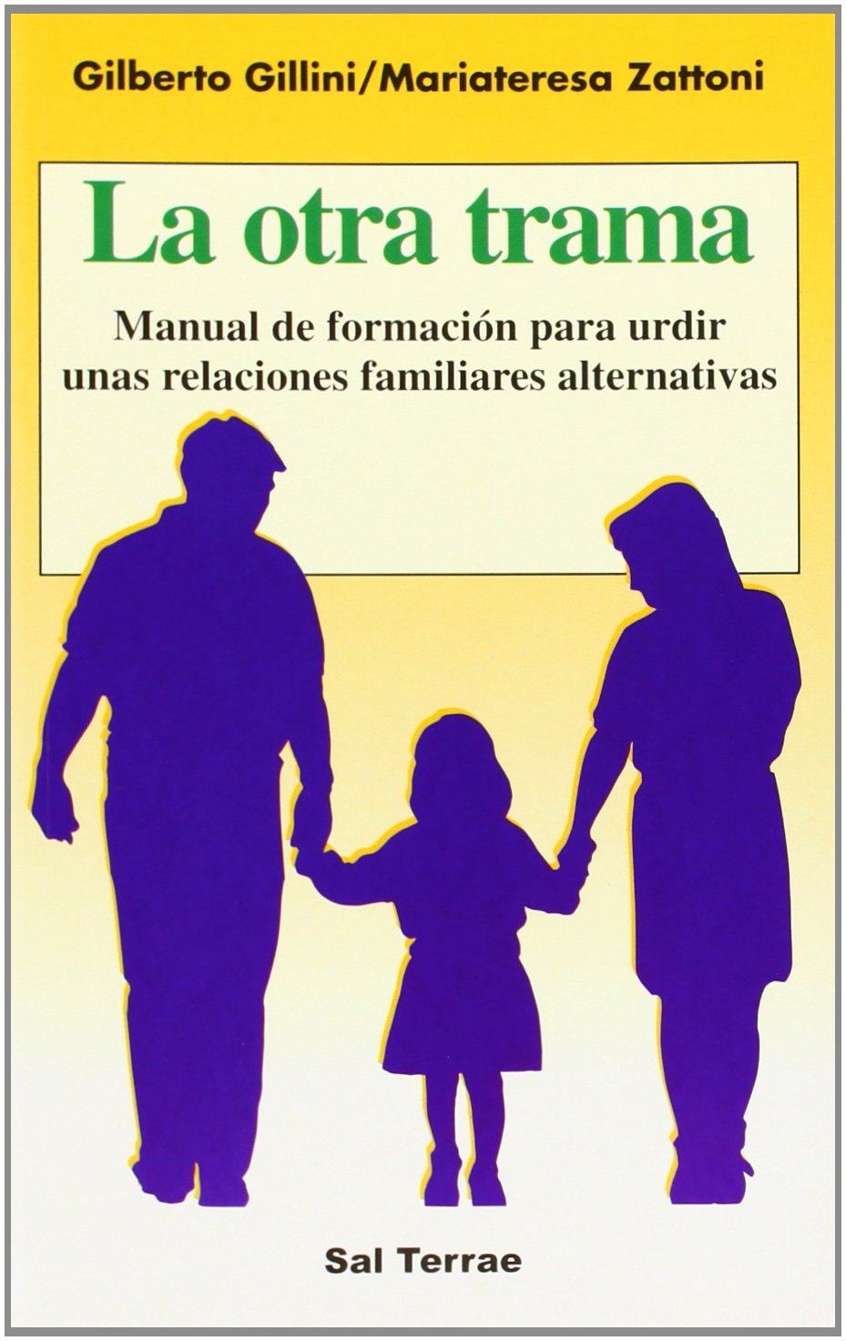 la otra trama : manual de formación para urdir unas relaciones familiares alternativas: Para unas relaciones familiares alternativas (Proyecto, Band 63) Social Sciences