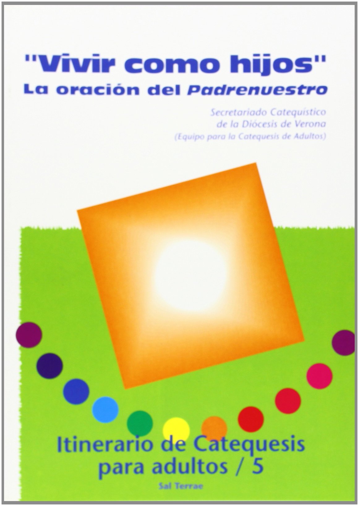 Vivir como hijos. La oración del padrenuestro : itinerario de catequesis para adultos, 5 (Recursos Catequéticos, Band 14) Social Sciences