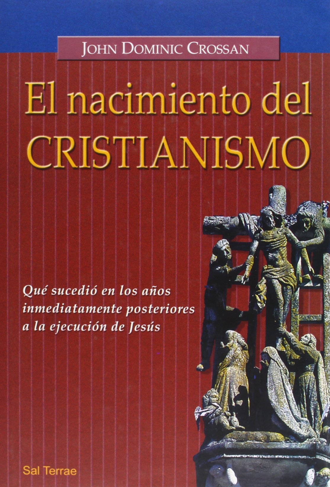 El nacimiento del cristianismo : qué sucedió en los años inmediatamente posteriores a la ejecución de Jesús (Panorama, Band 1) Social Sciences
