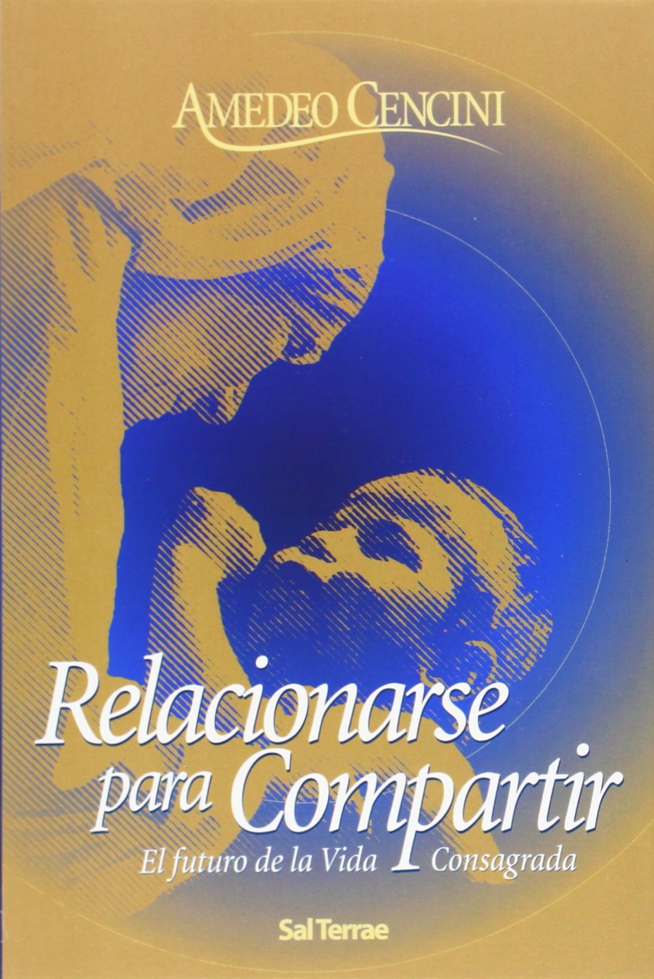 Relacionarse para compartir : el futuro de la vida consagrada (Servidores y Testigos, Band 88) Social Sciences