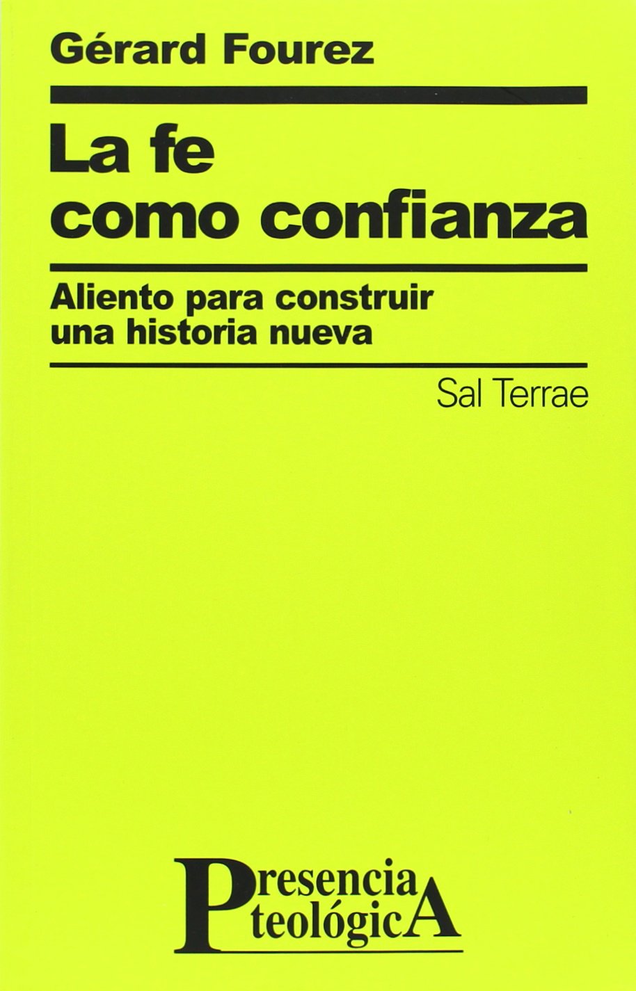 La fe como confianza : aliento para construir una historia nueva (Presencia Teológica, Band 126) Social Sciences
