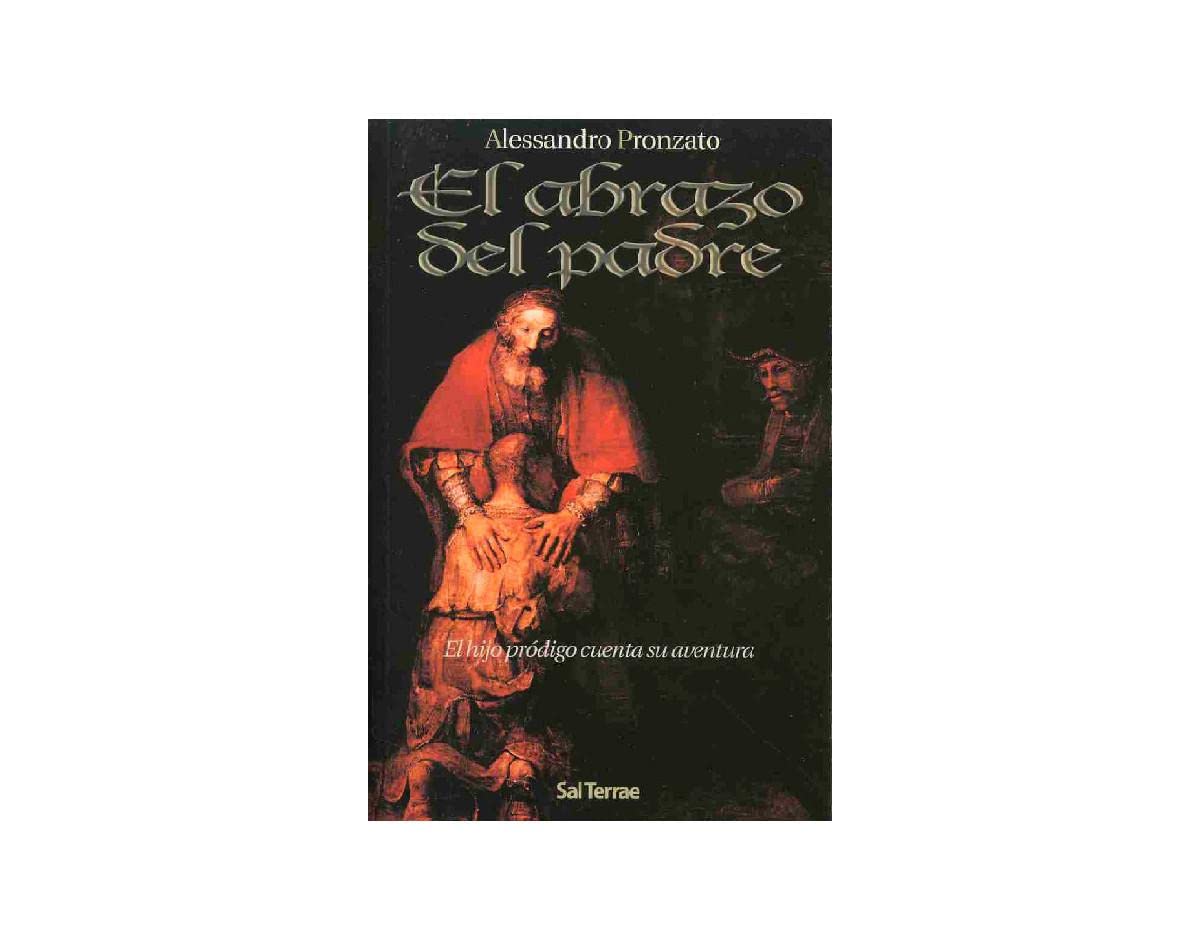 El abrazo del padre : el hijo pródigo cuenta su aventura book