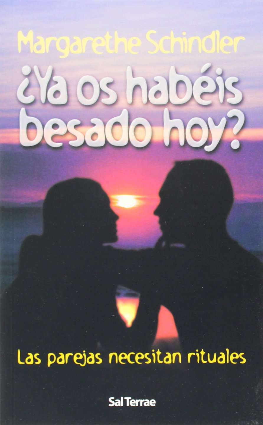 ¿Ya os habéis besado hoy? : las parejas necesitan rituales (Proyecto, Band 80) Books