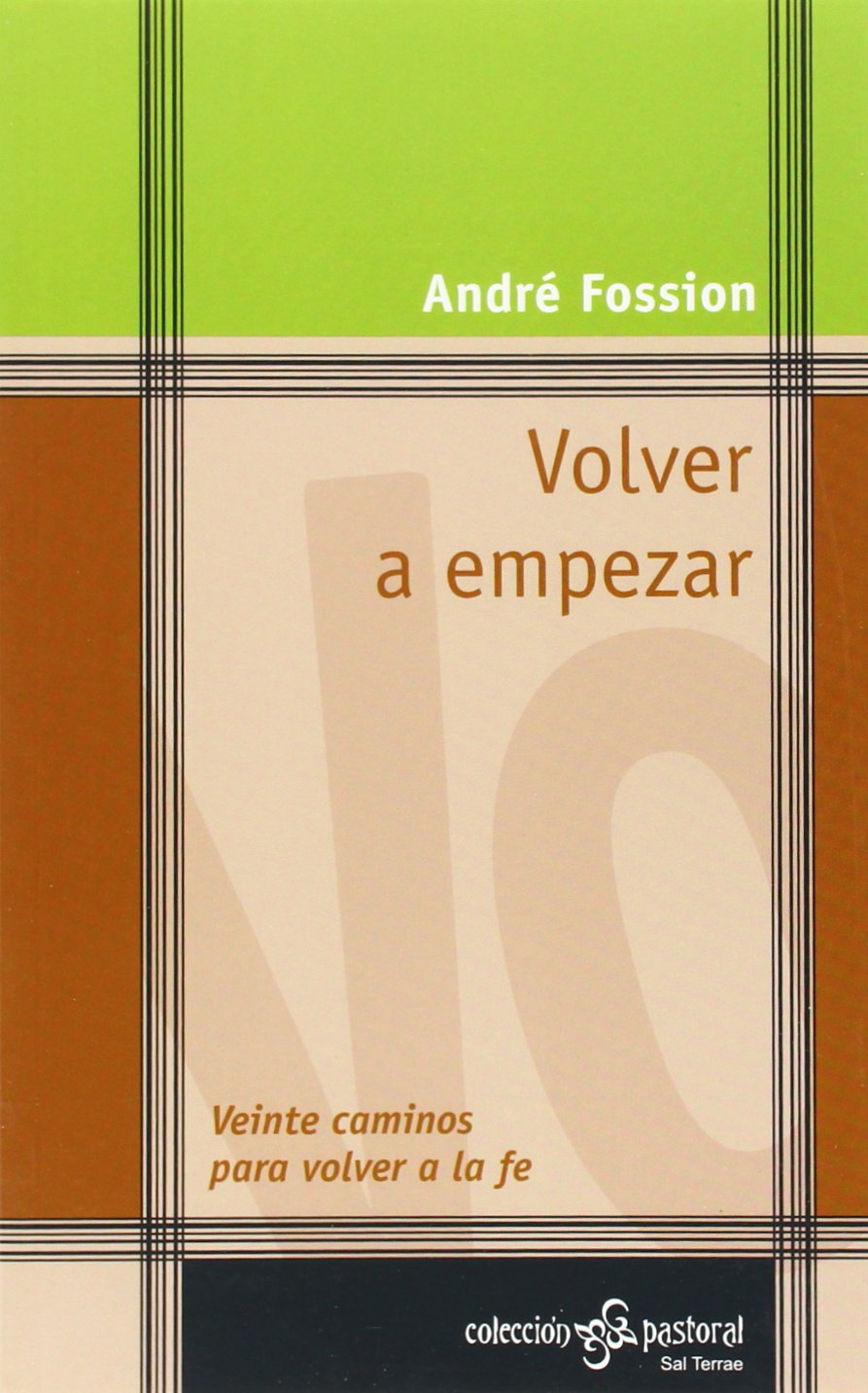Volver a empezar : veinte caminos para volver a la fe Social Sciences