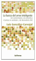 La fuerza del amor inteligente : un comentario a la encíclica "Caritas in veritate", de Benedicto XVI Social Sciences
