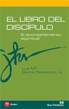 El libro del discípulo : el acompañamiento espiritual Learning & Reference