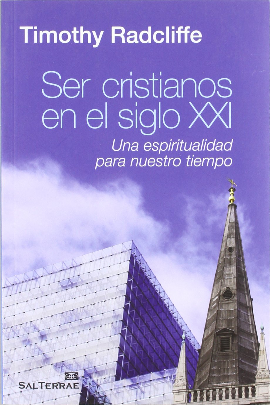 Ser cristianos en el siglo XXI : una espiritualidad para nuestro tiempo Learning & Reference