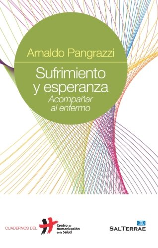 Sufrimiento y esperanza: Acompañar al enfermo (Cuadernos Humanización de la Salud, Band 22) Learning & Reference