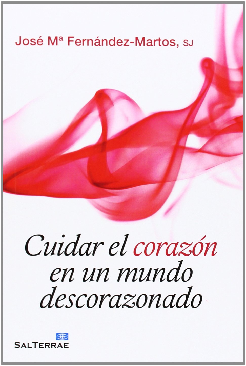 Cuidar el corazón en un mundo descorazonado (Servidores y Testigos, Band 131) Learning & Reference