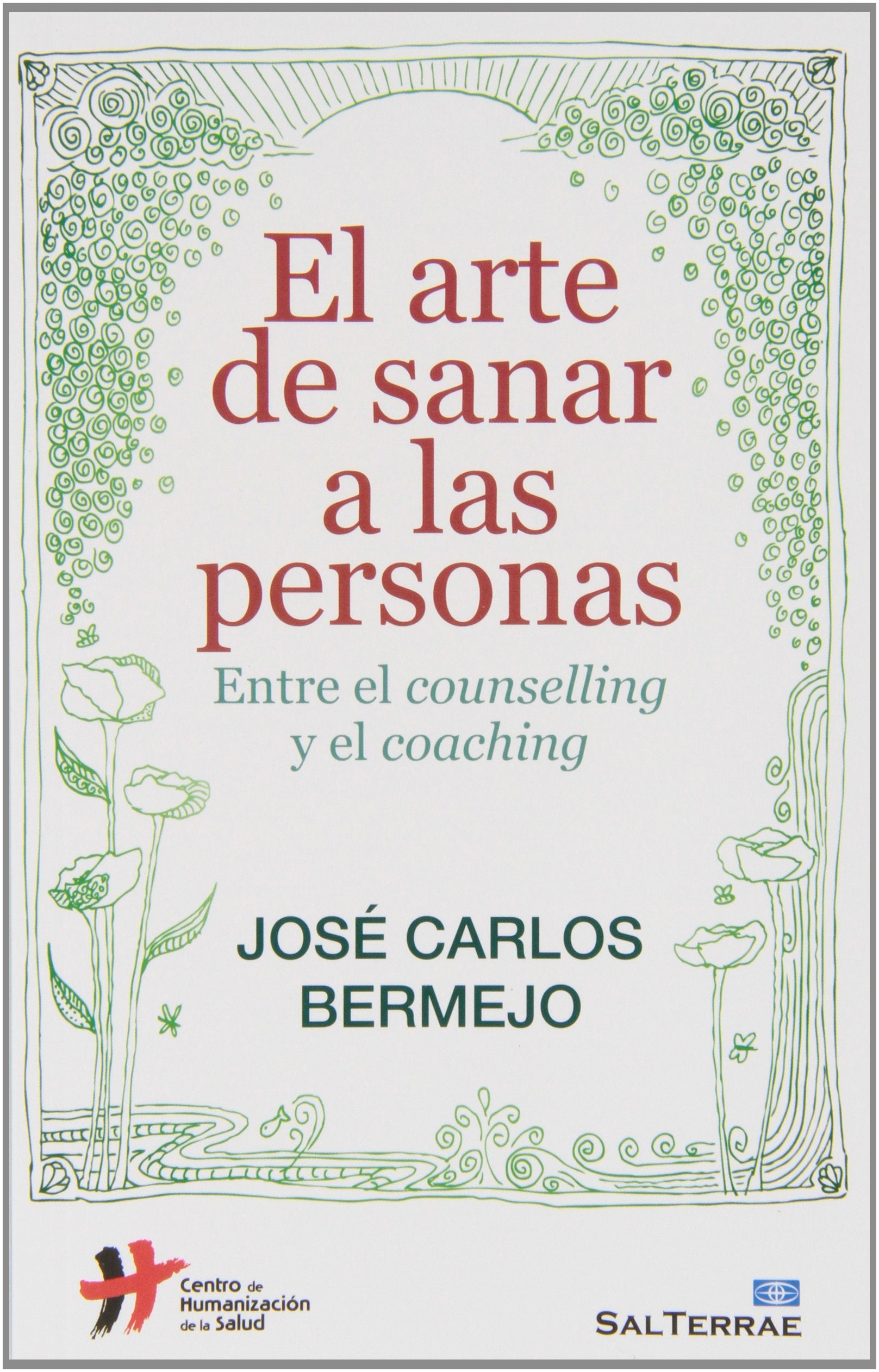 El arte de sanar a las personas : entre el counselling y el coaching Learning & Reference