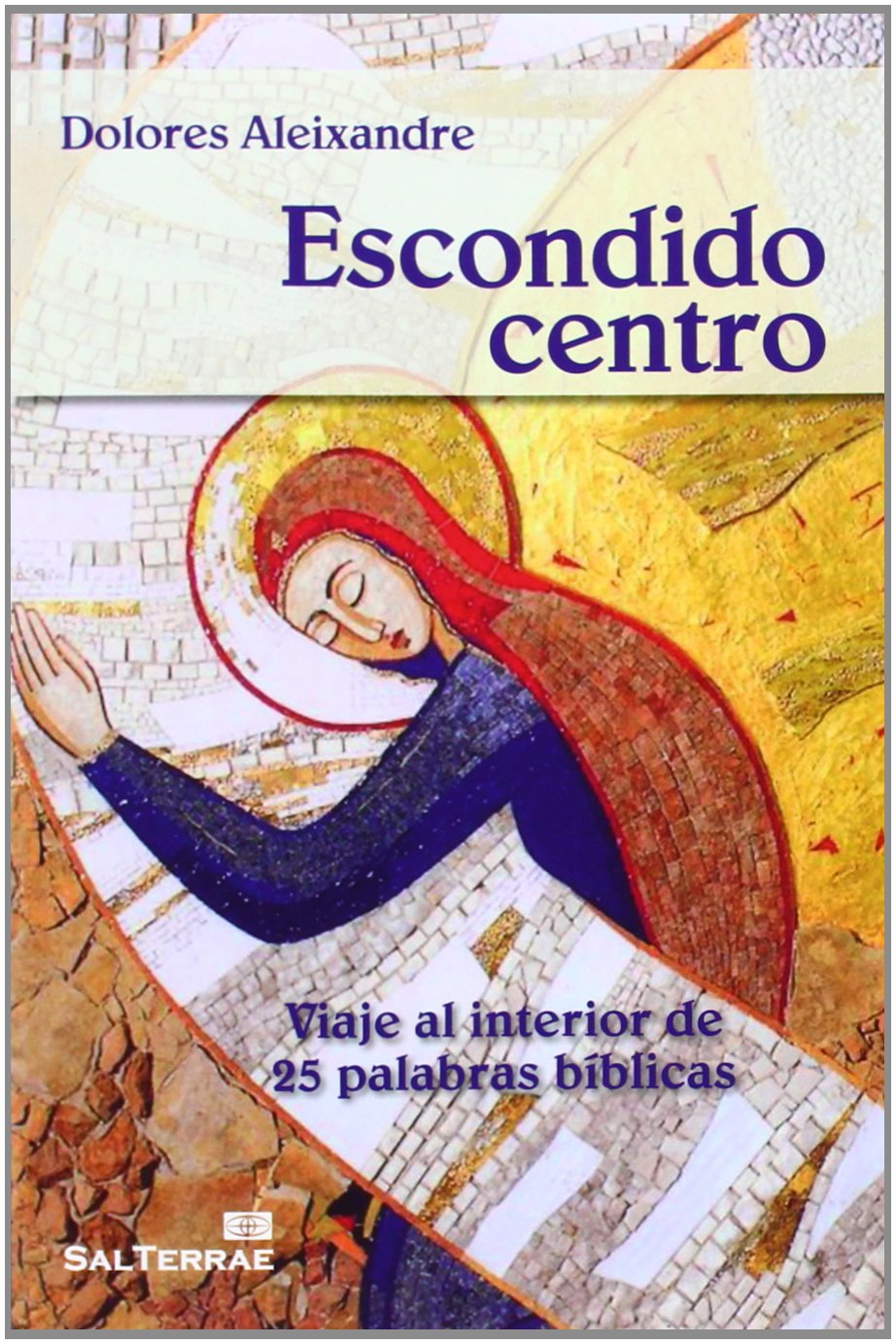 Escondido centro: Viaje al interior de 25 palabras bíblicas book