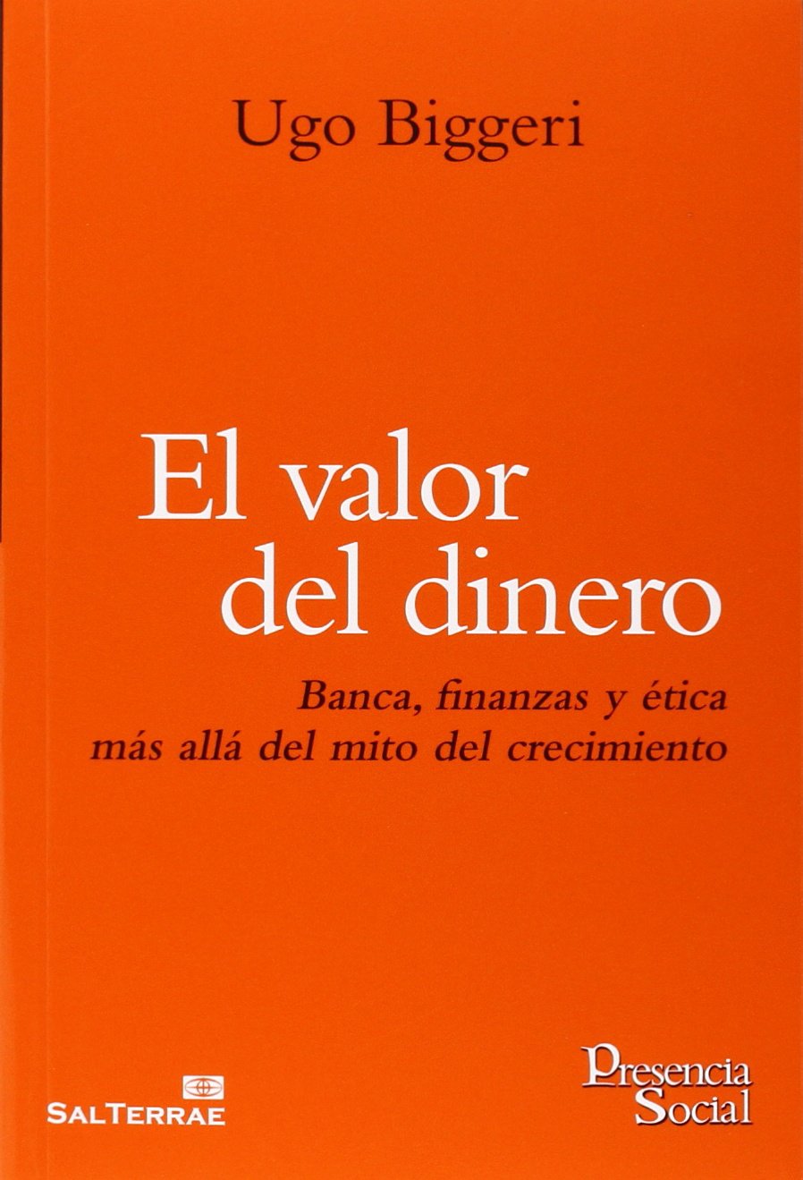 El valor del dinero : banca, finanzas y ética más allá del mito del crecimiento Social Sciences