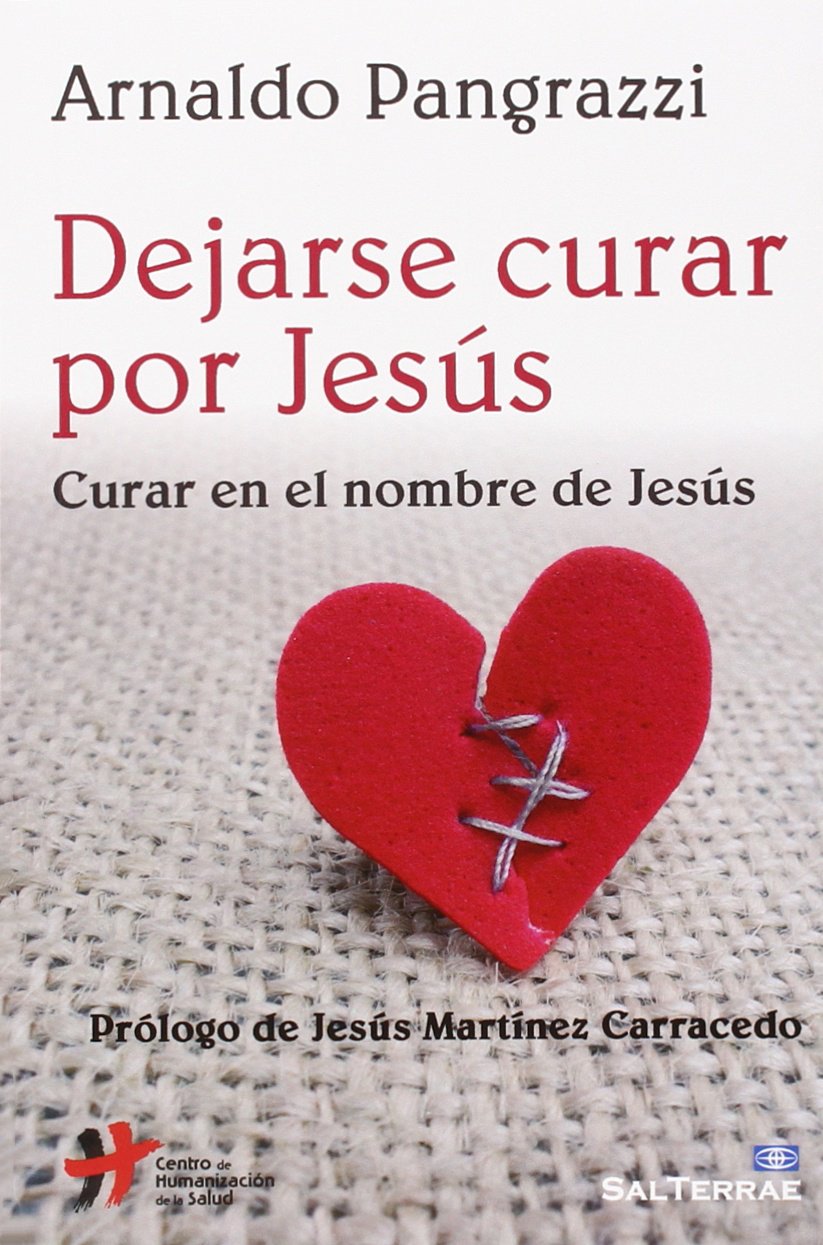 Dejarse curar por Jesús : curar en el nombre de Jesús book