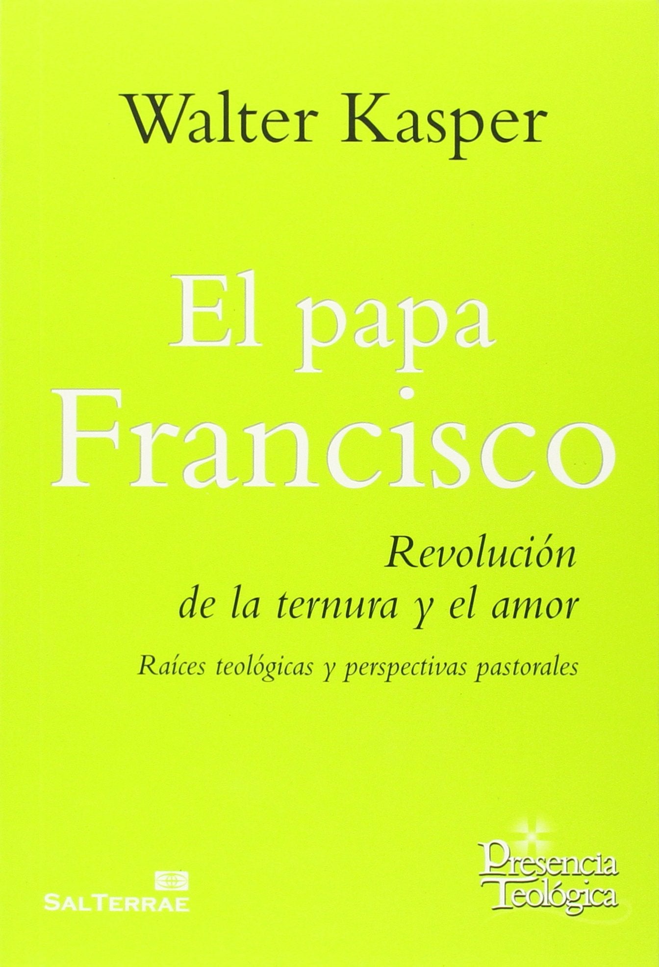 El Papa Francisco : revolución de la ternura y el amor (Presencia Teologica, Band 222) Social Sciences