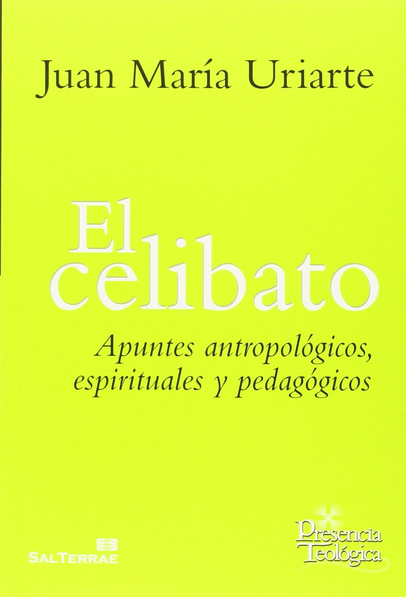 El celibato: Apuntes antropológicos espirituales y pedagógicos (Presencia Teologica, Band 223) Social Sciences