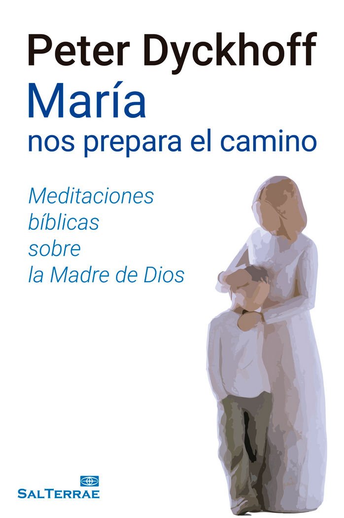María nos prepara el camino : meditaciónes bíblicas sobre la Madre de Dios book