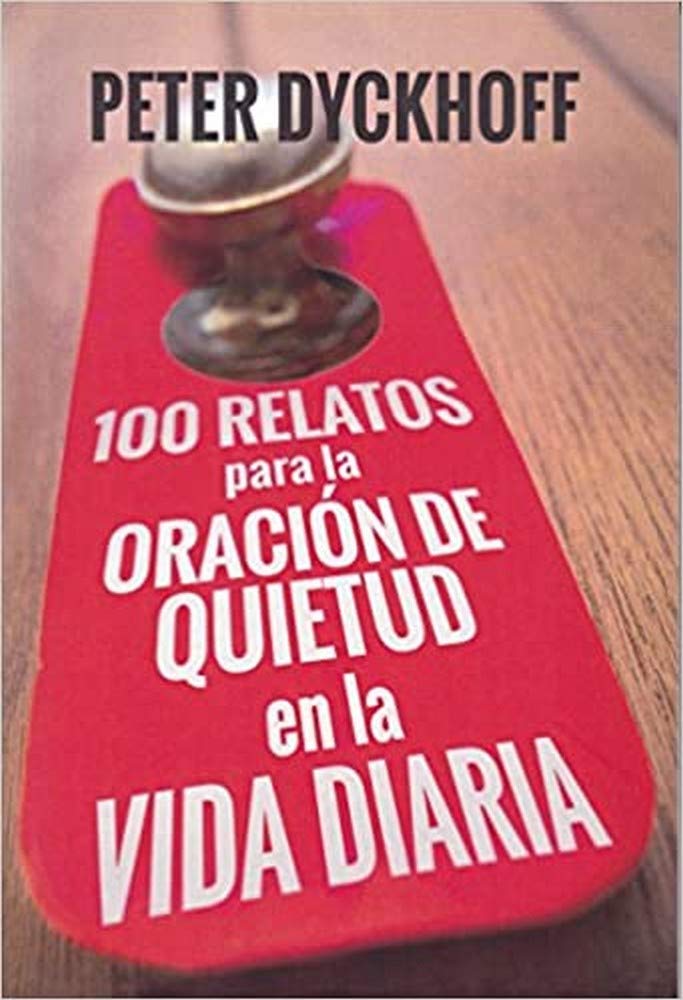 100 Relatos para la oración de quietud en la vida diaria book
