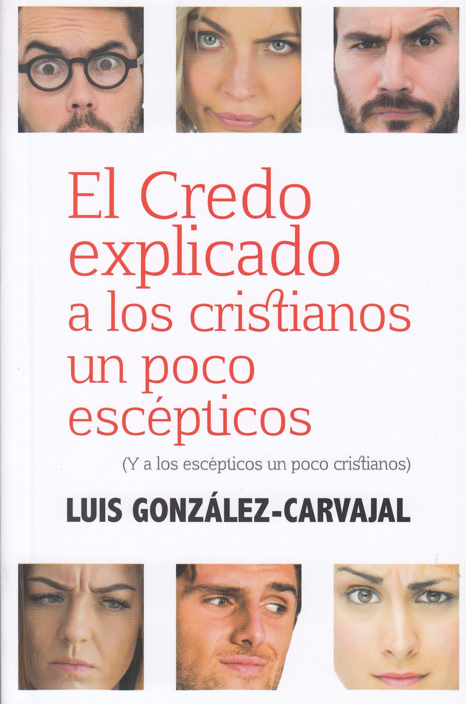 EL CREDO EXPLICADO A LOS CRISTIANOS UN POCO ESCEPTICOS: (Y a los escépticos un poco cristianos) (El Pozo de Siquén, Band 396) Religion & Esotericism