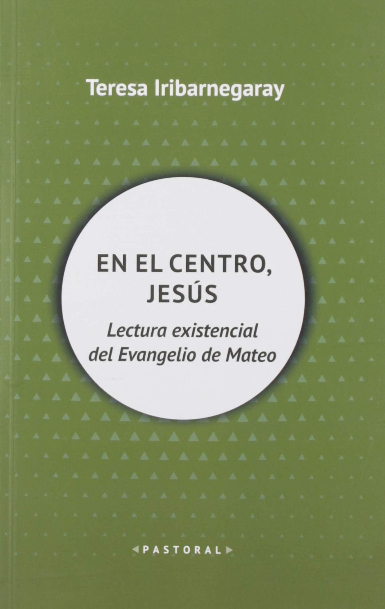 En el centro, Jesús: Lectura existencial del Evangelio de Mateo (Pastoral, Band 107) Living & Furnishing