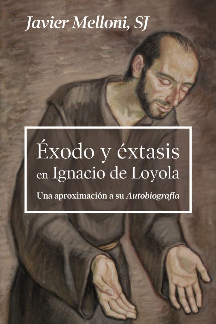 Éxodo y éxtasis en Ignacio de Loyola: Una aproximación a su Autobiografía book
