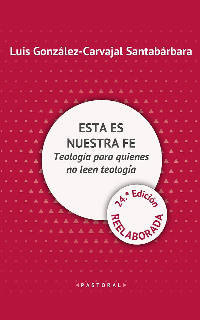Esta es nuestra fe - EDICION REELABORADA: Teología para quienes no leen teología (Pastoral, Band 24) Religion & Esotericism